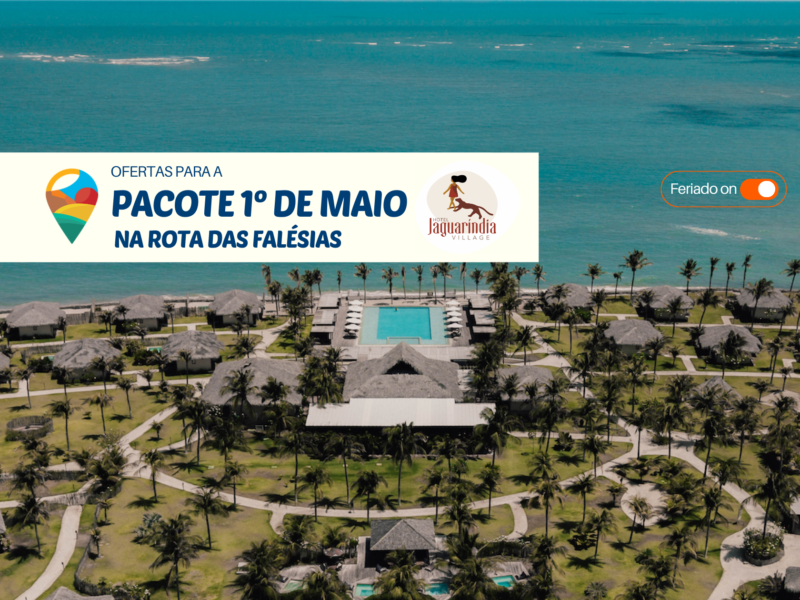 Pacote 1º de Maio em Fortim: Jaguaríndia Village Abre Oferta Especial para o Feriado
