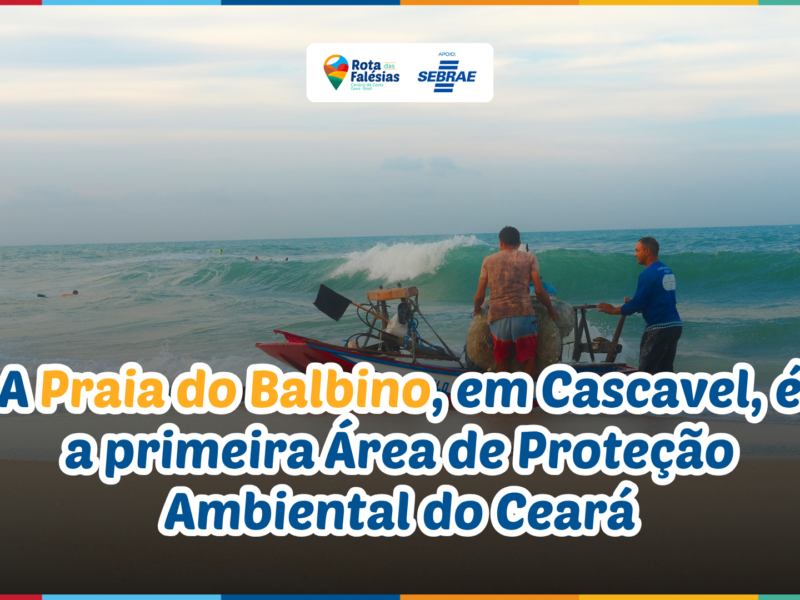 Praia do Balbino em Cascavel: a primeira APA do Ceará e um modelo de turismo comunitário no litoral leste