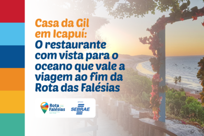 Casa da Gil em Icapuí: o restaurante com vista para o oceano que vale a viagem ao fim da Rota das Falésias