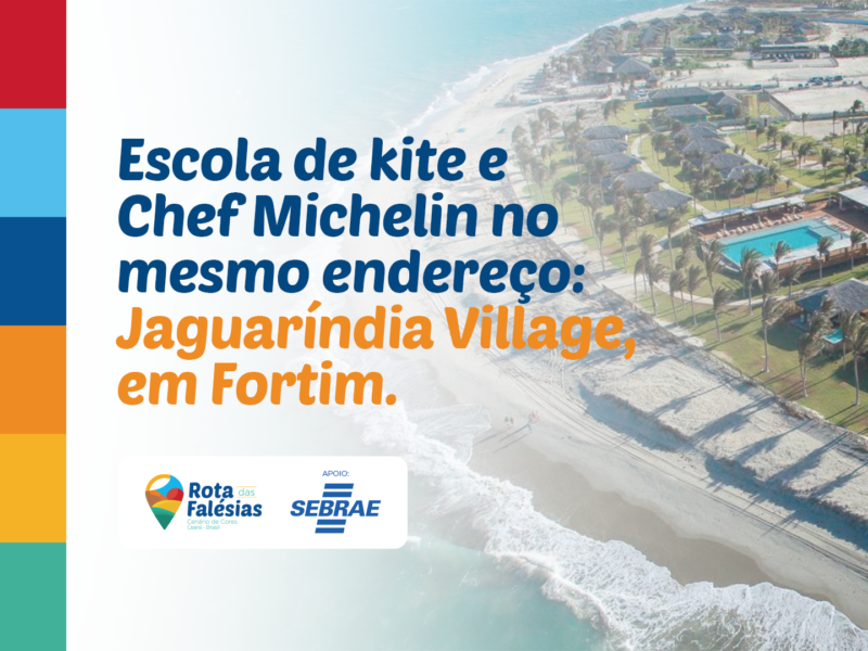 Jaguaríndia Village em Fortim: o resort de luxo onde o kitesurf encontra a gastronomia Michelin