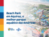 Beach Park em Aquiraz: o destino que conquistou o mundo e fica a 30 minutos de Fortaleza