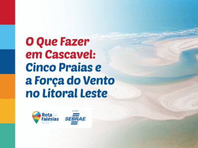 O Que Fazer em Cascavel: Cinco Praias e a Força do Vento no Litoral Leste