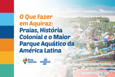 O Que Fazer em Aquiraz: Praias, História e Renda de Bilro