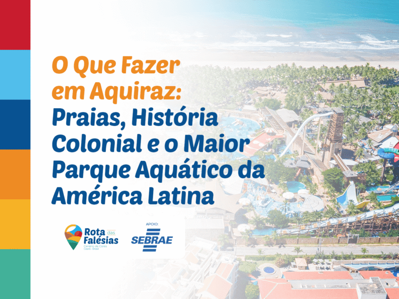 O Que Fazer em Aquiraz: Praias, História e Renda de Bilro